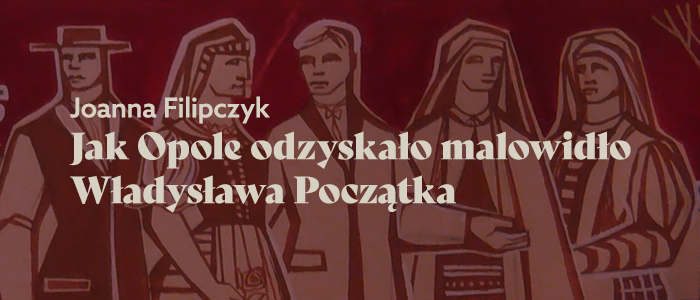 baner informacyjny, napis jak opole odzykało malowidło władysława początka, w tle zarys postaci - reprodukcja malowidła autora. 
