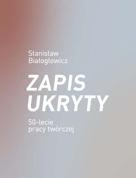 baner informacyjny, napis: zapis ukryty, stanisław białogłowicz, 50. lecie pracy twórczej. różowawe tło
