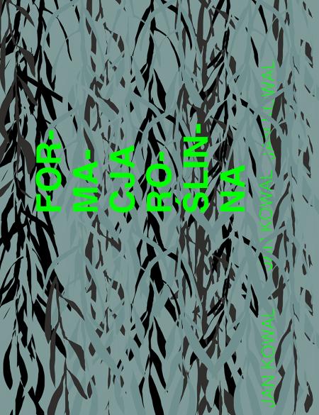 grafika ukazująca zarys gałązek wierzbowych, napis formacja roślinna jan kowal