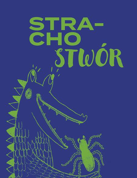 granatowe tło, rysunek ukazujący bajowego stwora podobnego do krokodyla, napis: strachostwór