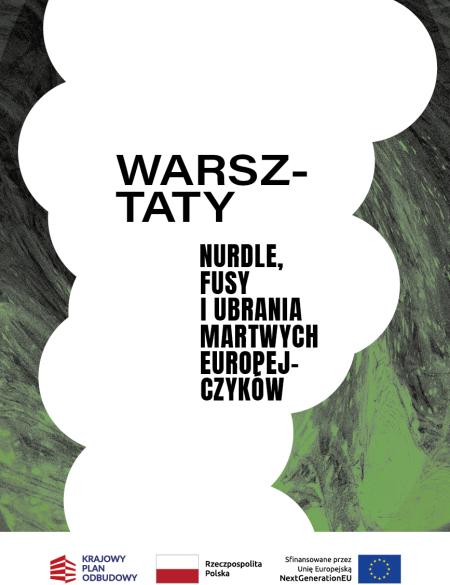 baner informacyjny z napisem warsztaty, tytuł wystawy Nurdle fusy i ubrania martwych europejczyków, loga KPO