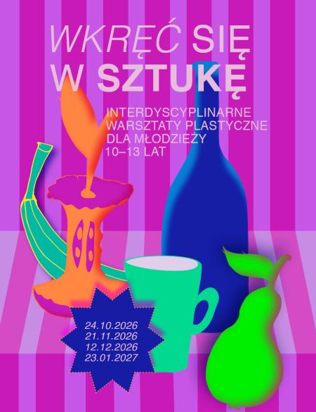baner informacyjny, różowe tło, motyw martwej natury złożonej z barwnych obiektów, napis warsztaty wkręć się w sztukę, dla młodzieży