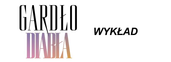 baner informacyjny z napisem wykład, tytuł wystawy: Gardło diabła