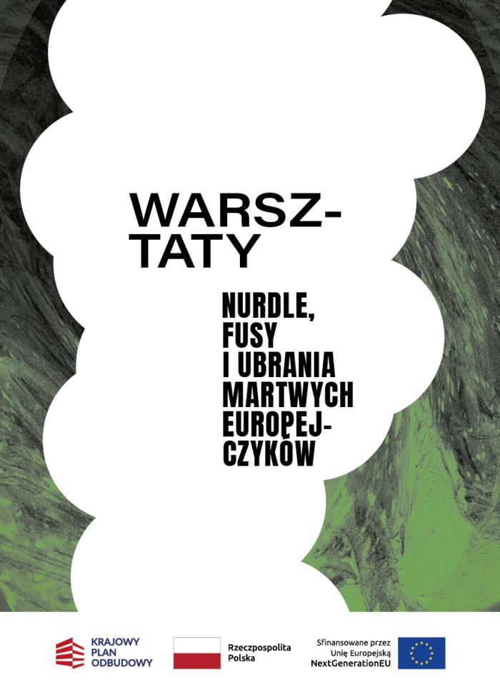 baner informacyjny z napisem warsztaty, tytuł wystawy Nurdle fusy i ubrania martwych europejczyków, loga KPO