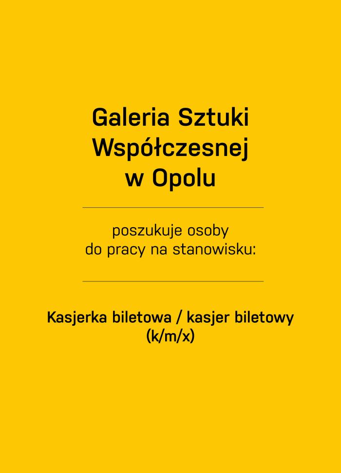 baner z napisem: Galeria Sztuki Współczesnej w Opolu  poszukuje osoby do pracy na stanowisku: Kasjerka biletowa / kasjer biletowy (k/m/x)